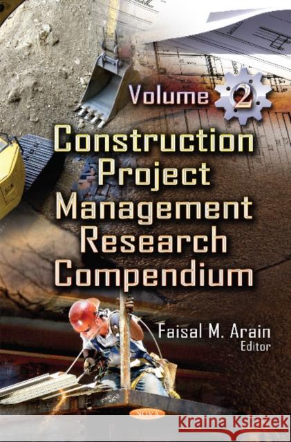 Construction Project Management Research Compendium: Volume 2 Faisal M Arain 9781624170072 Nova Science Publishers Inc - książka