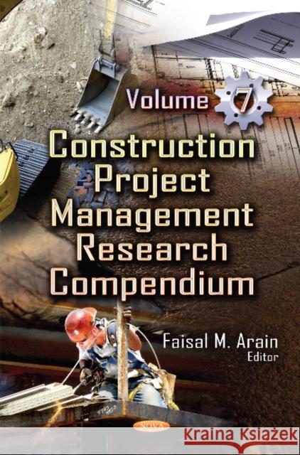 Construction Project Management Research Compendium: Volume 7 Faisal M Arain 9781634856478 Nova Science Publishers Inc - książka