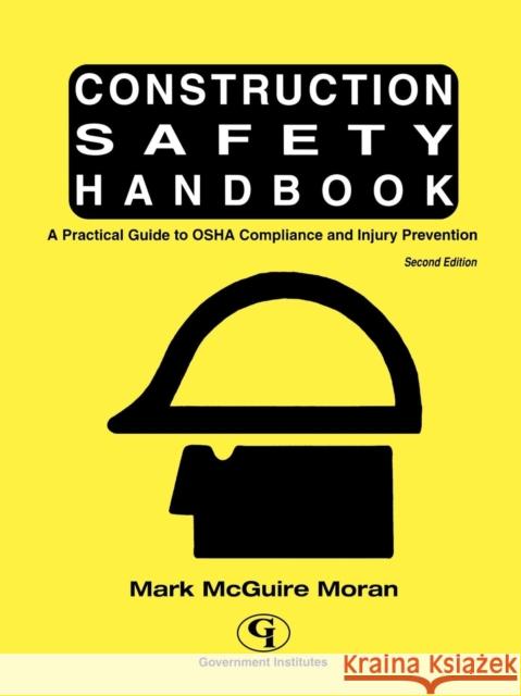 Construction Safety Handbook: A Practical Guide to OSHA Compliance and Injury Prevention, Second Edition Moran, Mark McGuire 9780865878136 ABS Consulting - książka