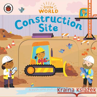 Construction Site: A Push-And-Pull Adventure Ladybird                                 Samantha Meredith 9780241514849 Ladybird - książka