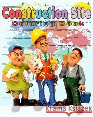 Construction Site Coloring Book: Perfect Gift idea For girls and boys that Enjoy coloring construction vehicles and Big Trucks With construction sites Happy Bengen 9781686584459 Independently Published - książka