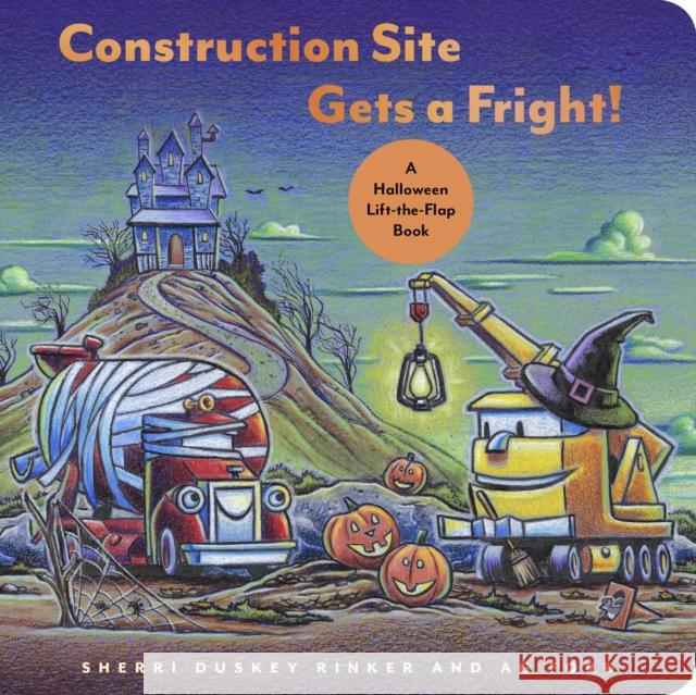 Construction Site Gets a Fright!: A Halloween Lift-the-Flap Book Sherri Duskey Rinker 9781797204321 Chronicle Books - książka