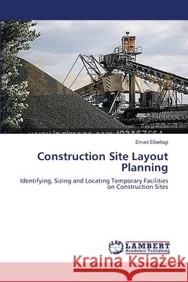 Construction Site Layout Planning Elbeltagi, Emad 9783659540677 LAP Lambert Academic Publishing - książka