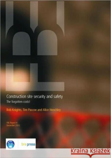 Construction Site Security and Safety: The Forgotten Costs (FB 4) Bob Knights 9781860815973 IHS BRE Press - książka