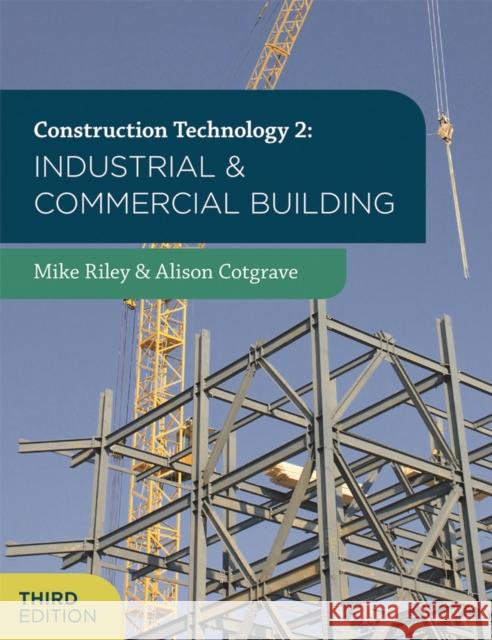 Construction Technology 2: Industrial and Commercial Building Mike Riley 9781137371690 Bloomsbury Publishing PLC - książka