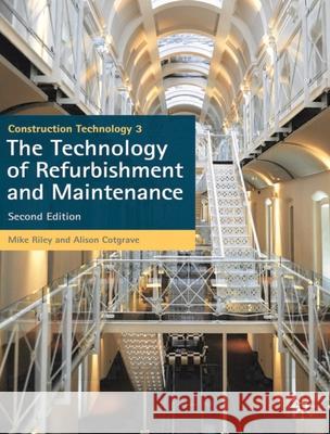 Construction Technology 3: The Technology of Refurbishment and Maintenance Riley, Mike 9780230290143  - książka