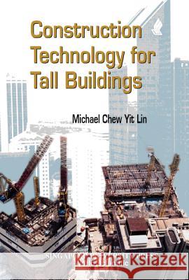 Construction Technology for Tall Buildings Michael Chew Yit Lin 9789810235680 World Scientific Publishing Company - książka