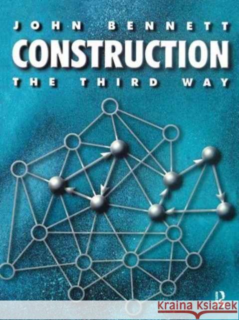 Construction the Third Way John Bennett 9781138180390 Routledge - książka