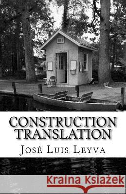 Construction Translation: English-Spanish Construction Glossary Jose Luis Leyva 9781727686746 Createspace Independent Publishing Platform - książka