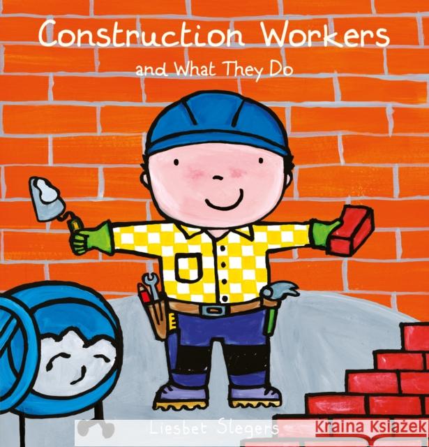 Construction Workers and What They Do Liesbet Slegers Liesbet Slegers 9781605378046 Clavis - książka