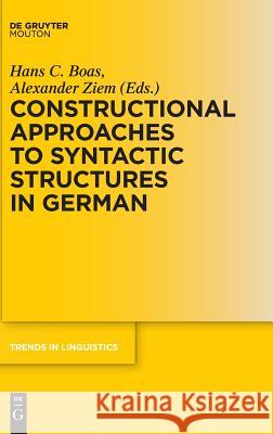 Constructional Approaches to Syntactic Structures in German Hans C. Boas Alexander Ziem 9783110454727 de Gruyter Mouton - książka