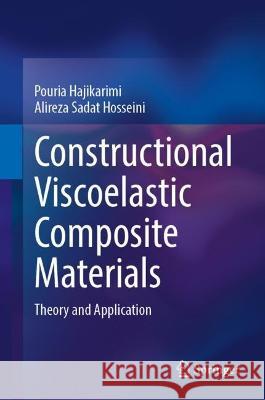 Constructional Viscoelastic Composite Materials: Theory and Application Pouria Hajikarimi Alireza Sada 9789819917853 Springer - książka