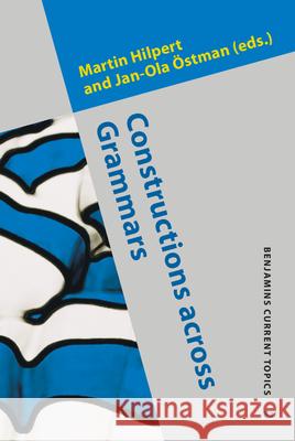 Constructions Across Grammars Martin Hilpert Jan-Ola Ostman 9789027242709 John Benjamins Publishing Co - książka