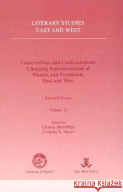 Constructions and Confrontations: Changing Representations of Women and Feminisms, East and West: Selected Essays University of Hawaii at Manoa 9780824818692 University of Hawaii Press - książka