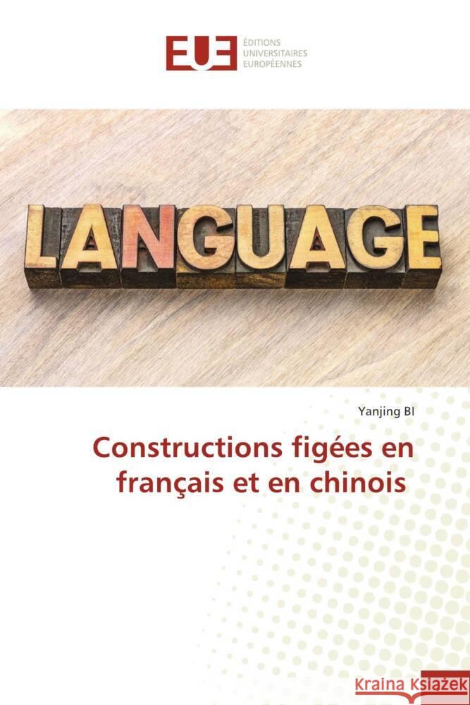 Constructions figées en français et en chinois BI, Yanjing 9786202543828 Éditions universitaires européennes - książka