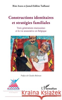 Constructions identitaires et stratégies familiales: Trois générations marocaines et la vie associative en Belgique Bolzman, Claudio, Arara, Rim, Tadlaoui, Jamal-Eddine 9782140276613 Editions L'Harmattan - książka