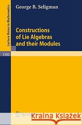 Constructions of Lie Algebras and Their Modules Seligman, George B. 9783540189732 Springer - książka