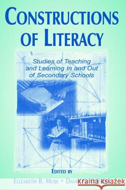 Constructions of Literacy: Studies of Teaching and Learning in and Out of Secondary Classrooms Moje, Elizabeth Birr 9780805829495 Lawrence Erlbaum Associates - książka