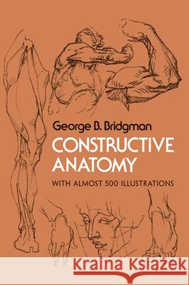 Constructive Anatomy: With Almost 500 Illustrations George B. Bridgman 9780486211046 Dover Publications Inc. - książka