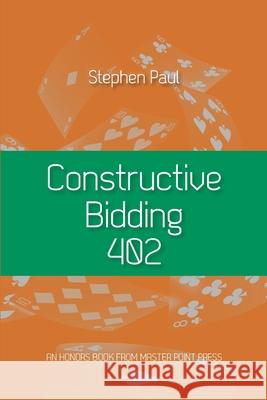 Constructive Bidding 402 Stephen Paul 9781771402439 Master Point Press - książka