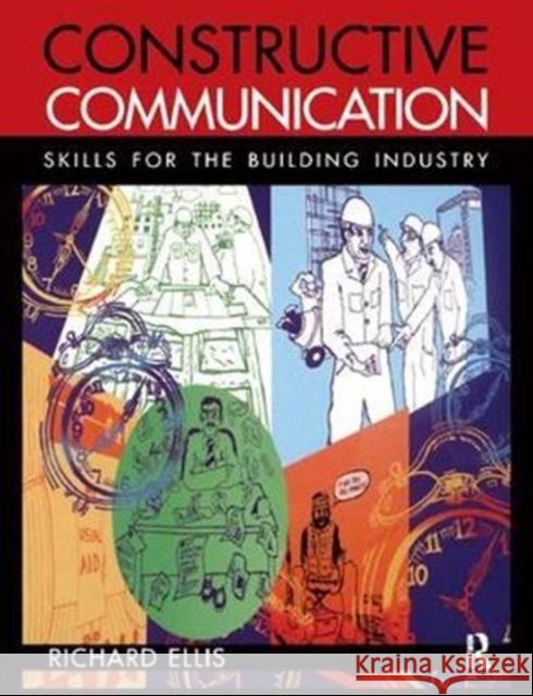 Constructive Communication: Skills for the Building Industry Ellis, Richard 9781138414419 Routledge - książka