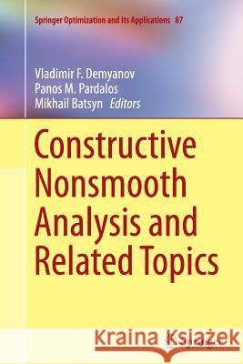 Constructive Nonsmooth Analysis and Related Topics Vladimir F. Demyanov Panos M. Pardalos Mikhail V. Batsyn 9781493946310 Springer - książka