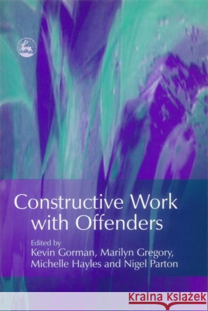 Constructive Work with Offenders Kevin Gorman 9781843103455 Jessica Kingsley Publishers - książka