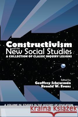 Constructivism and the New Social Studies: A Collection of Classic Inquiry Lessons Geoffrey Scheurman Ronald W. Evans  9781641132947 Information Age Publishing - książka
