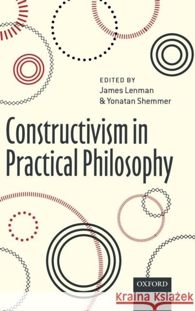 Constructivism in Practical Philosophy James Lenman 9780199609833  - książka