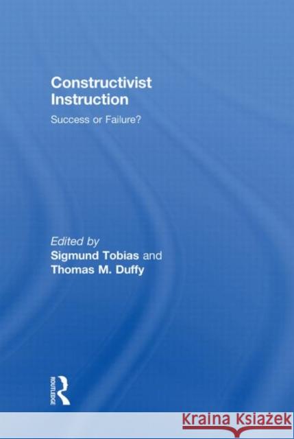 Constructivist Instruction: Success or Failure? Tobias, Sigmund 9780415994231 Routledge - książka