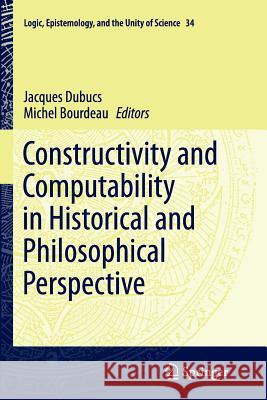 Constructivity and Computability in Historical and Philosophical Perspective Jacques Dubucs Michel Bourdeau 9789402407075 Springer - książka