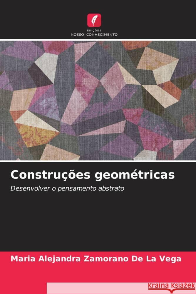 Construções geométricas Zamorano  De La Vega, Maria Alejandra 9786206410195 Edições Nosso Conhecimento - książka