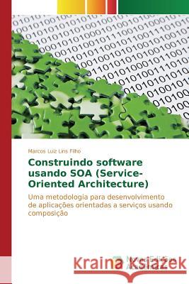 Construindo software usando SOA (Service-Oriented Architecture) Luiz Lins Filho Marcos 9783639836264 Novas Edicoes Academicas - książka