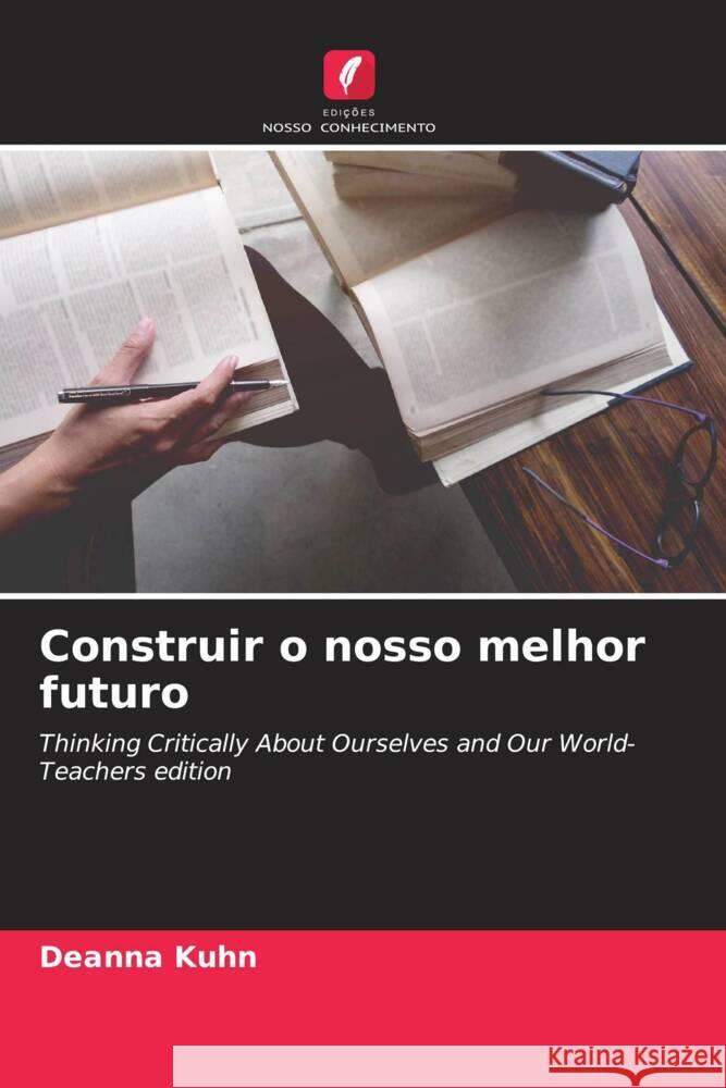 Construir o nosso melhor futuro Kuhn, Deanna 9786204455402 Edições Nosso Conhecimento - książka