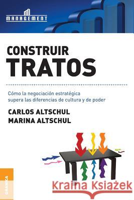 Construir tratos: Cómo la negociación estratégica supera las diferencias de cultura y de poder Altschul, Carlos 9789506415648 Ediciones Granica, S.A. - książka