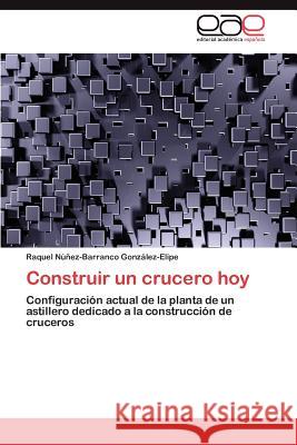 Construir un crucero hoy Núñez-Barranco González-Elipe Raquel 9783845489605 Editorial Acad Mica Espa Ola - książka