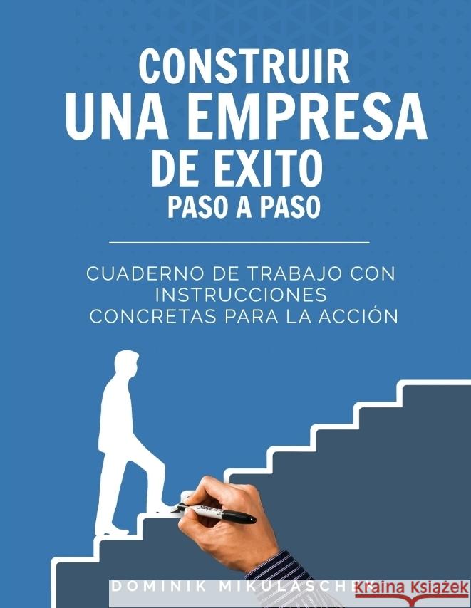 Construir una empresa de éxito paso a paso Mikulaschek, Dominik 9783347764675 tredition - książka