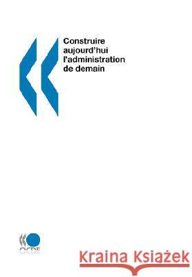 Construire Aujourd'Hui L'Administration De Demain Publishing Oec 9789264284487 OECD - książka