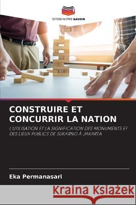 Construire Et Concurrir La Nation Eka Permanasari   9786203509564 International Book Market Service Ltd - książka