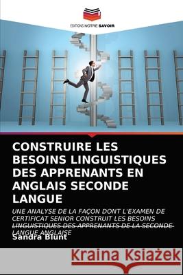 Construire Les Besoins Linguistiques Des Apprenants En Anglais Seconde Langue Sandra Blunt 9786203248739 Editions Notre Savoir - książka