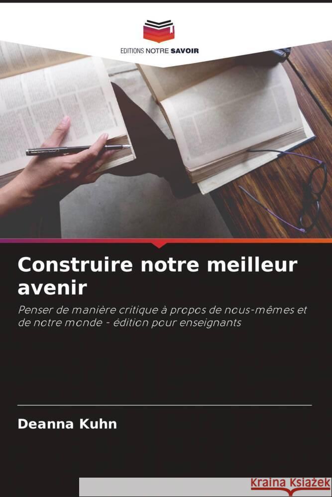 Construire notre meilleur avenir Kuhn, Deanna 9786204455389 Editions Notre Savoir - książka