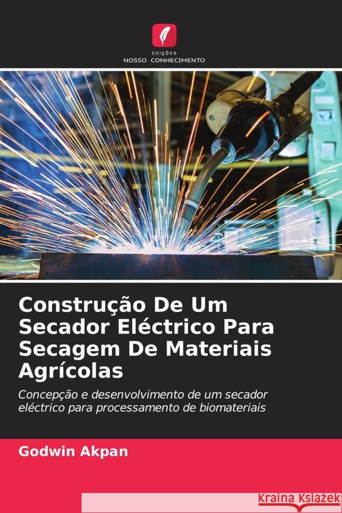 Construção De Um Secador Eléctrico Para Secagem De Materiais Agrícolas Akpan, Godwin 9786204777948 Edições Nosso Conhecimento - książka