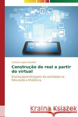 Construção do real a partir do virtual Estivalet Gustavo Lopez 9783639748741 Novas Edicoes Academicas - książka