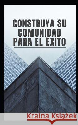 Construya su comunidad para el exito MR Warner   9798392271276 Independently Published - książka