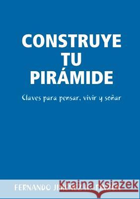 Construye Tu Pirámide Jiménez H. -Pinzón, Fernando 9781291774627 Lulu.com - książka