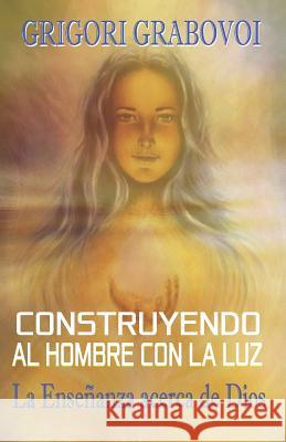 Construyendo al hombre con la Luz Grigori Grabovoi 9781098798345 Independently Published - książka