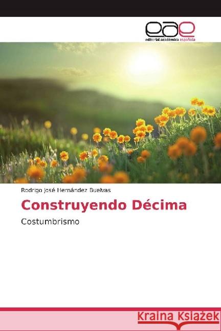 Construyendo Décima : Costumbrismo Hernández Buelvas, Rodrigo José 9783841752444 Editorial Académica Española - książka