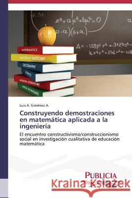 Construyendo demostraciones en matemática aplicada a la ingeniería Giménez a Luis a 9783639550856 Publicia - książka