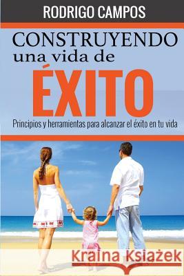 Construyendo una vida de éxito: Principios y herramientas para alcanzar el éxito en tu vida Moreno, Edgardo 9781505695786 Createspace - książka