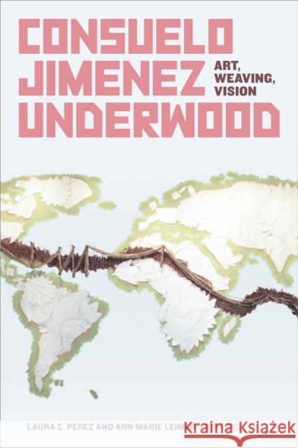 Consuelo Jimenez Underwood: Art, Weaving, Vision P Ann Marie Leimer 9781478015697 Duke University Press - książka